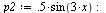 `:=`(p2, `+`(`*`(.5, `*`(sin(`+`(`*`(3, `*`(x)))))))); -1